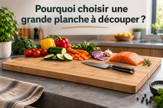 Pourquoi choisir une grande planche à découper ?
